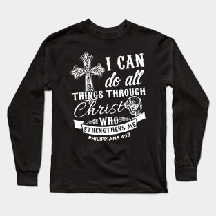 I Can Do All Things Through Christ Long Sleeve T-Shirt